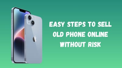 Easy Steps to Sell Old Phone Online Without Risk